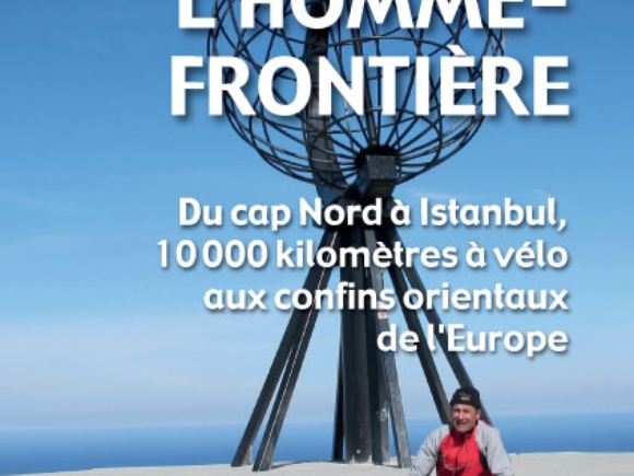 Dédicaces de "L'homme-frontière, du cap Nord à Istanbul, 10'000 km à vélo aux confins orientaux de l'Europe"